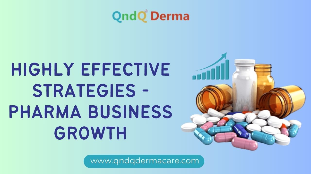 Highly Effective Strategies - Pharma Business Growth